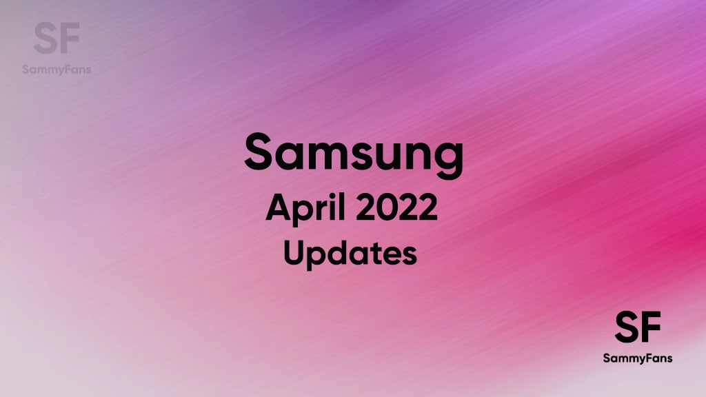 Samsung April 2022 Updates